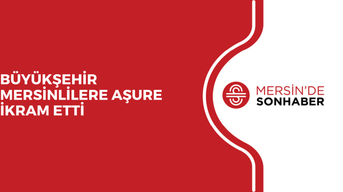 BÜYÜKŞEHİR MERSİNLİLERE AŞURE İKRAM ETTİ