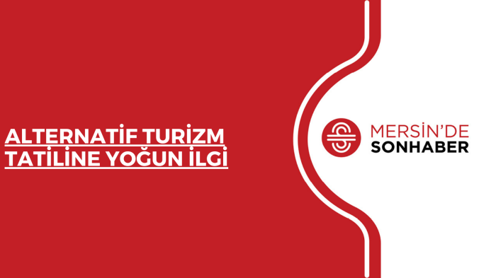 ALTERNATİF TURİZM TATİLİNE YOĞUN İLGİ