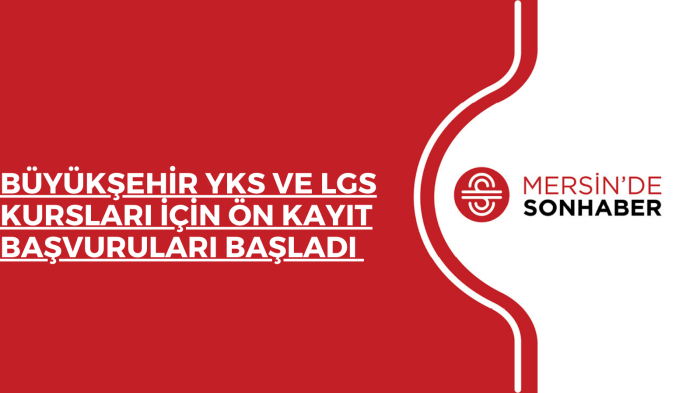 BÜYÜKŞEHİR YKS VE LGS KURSLARI İÇİN ÖN KAYIT BAŞVURULARI BAŞLADI