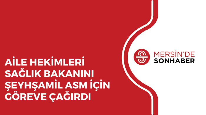 AİLE HEKİMLERİ SAĞLIK BAKANINI ŞEYHŞAMİL ASM İÇİN GÖREVE ÇAĞIRDI