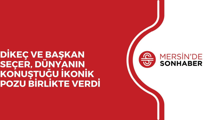 DİKEÇ VE BAŞKAN SEÇER, DÜNYANIN KONUŞTUĞU İKONİK POZU BİRLİKTE VERDİ 