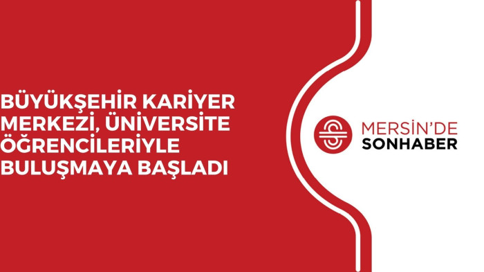 BÜYÜKŞEHİR KARİYER MERKEZİ, ÜNİVERSİTE ÖĞRENCİLERİYLE BULUŞMAYA BAŞLADI 