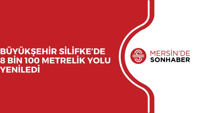 BÜYÜKŞEHİR SİLİFKE’DE 8 BİN 100 METRELİK YOLU YENİLEDİ