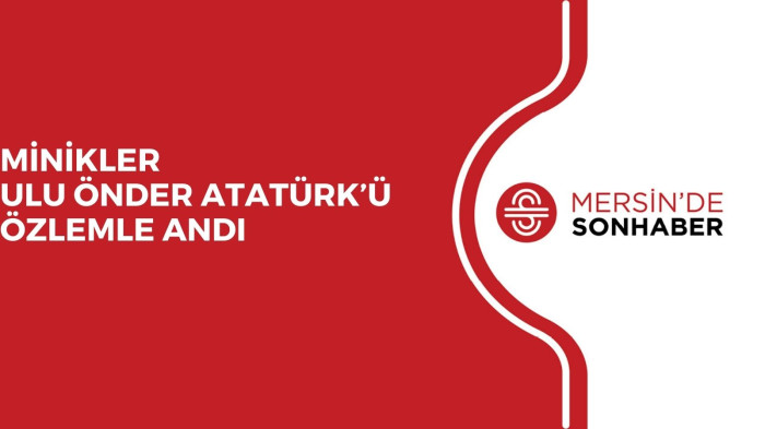 MİNİKLER ULU ÖNDER ATATÜRK’Ü ÖZLEMLE ANDI