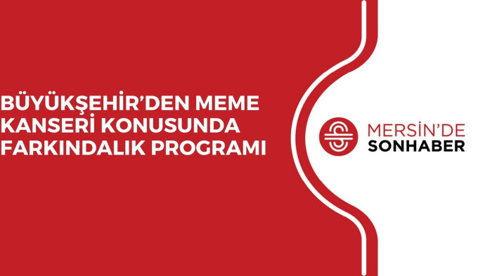 BÜYÜKŞEHİR’DEN MEME KANSERİ KONUSUNDA FARKINDALIK PROGRAMI