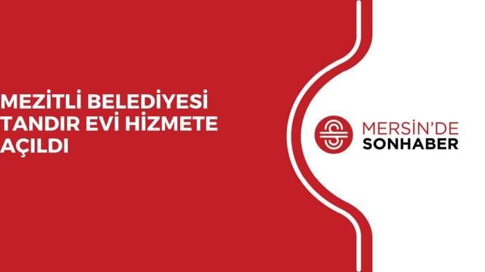 MEZİTLİ BELEDİYESİ TANDIR EVİ HİZMETE AÇILDI