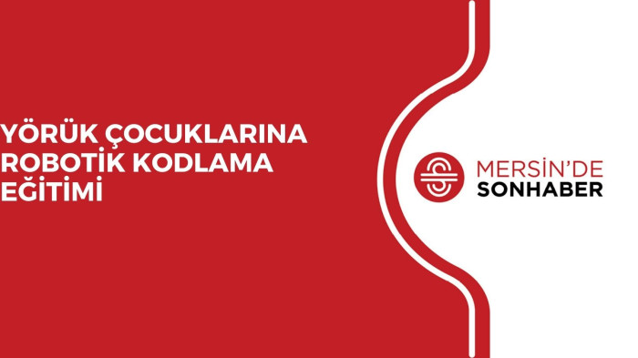 YÖRÜK ÇOCUKLARINA ROBOTİK KODLAMA EĞİTİMİ