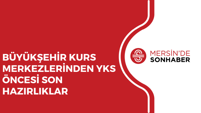 BÜYÜKŞEHİR KURS MERKEZLERİNDEN YKS ÖNCESİ SON HAZIRLIKLAR