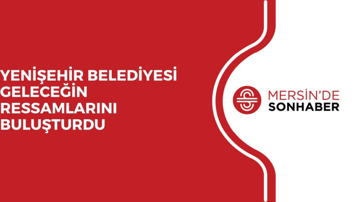 YENİŞEHİR BELEDİYESİ GELECEĞİN RESSAMLARINI BULUŞTURDU