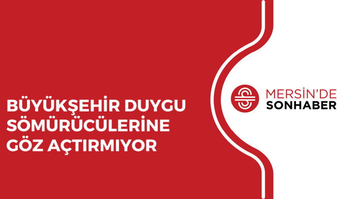 BÜYÜKŞEHİR DUYGU SÖMÜRÜCÜLERİNE GÖZ AÇTIRMIYOR