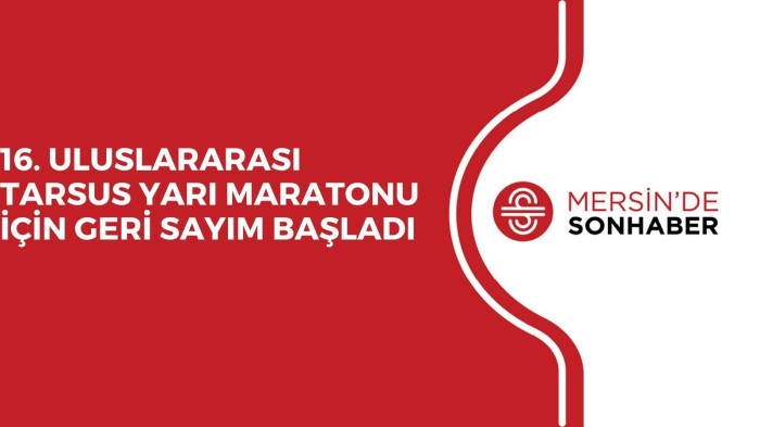 16. ULUSLARARASI TARSUS YARI MARATONU İÇİN GERİ SAYIM BAŞLADI 