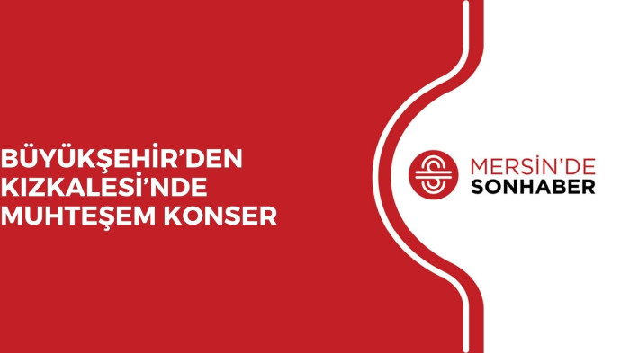 BÜYÜKŞEHİR’DEN KIZKALESİ’NDE MUHTEŞEM KONSER