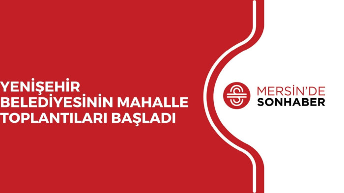 YENİŞEHİR BELEDİYESİNİN MAHALLE TOPLANTILARI BAŞLADI