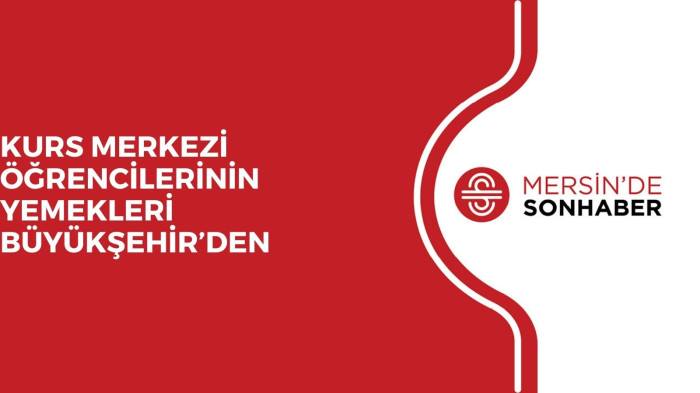 KURS MERKEZİ ÖĞRENCİLERİNİN YEMEKLERİ BÜYÜKŞEHİR’DEN