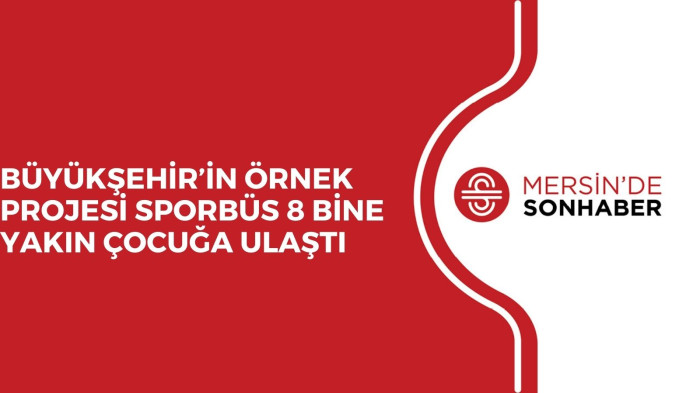 BÜYÜKŞEHİR’İN ÖRNEK PROJESİ SPORBÜS 8 BİNE YAKIN ÇOCUĞA ULAŞTI