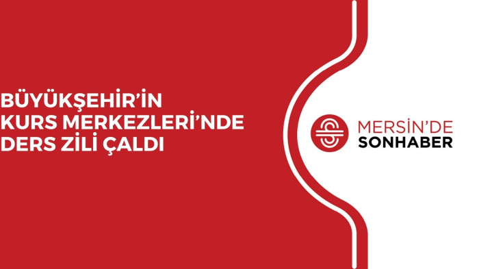 BÜYÜKŞEHİR’İN KURS MERKEZLERİ’NDE DERS ZİLİ ÇALDI