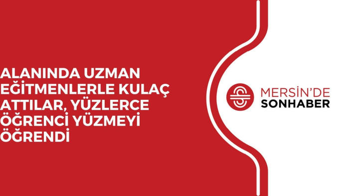 ALANINDA UZMAN EĞİTMENLERLE KULAÇ ATTILAR, YÜZLERCE ÖĞRENCİ YÜZMEYİ ÖĞRENDİ