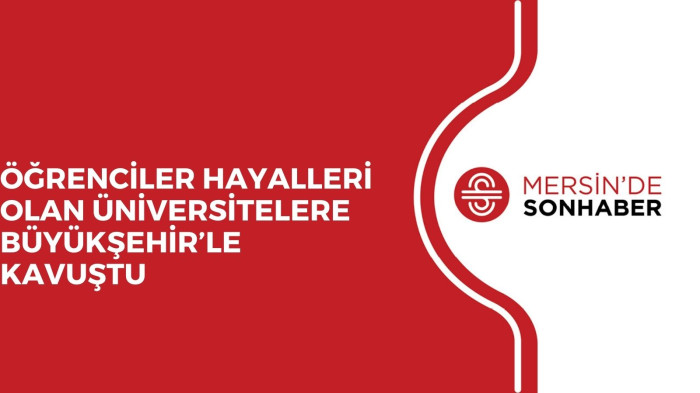 ÖĞRENCİLER HAYALLERİ OLAN ÜNİVERSİTELERE BÜYÜKŞEHİR’LE KAVUŞTU