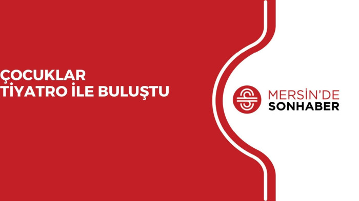 ÇOCUKLAR TİYATRO İLE BULUŞTU