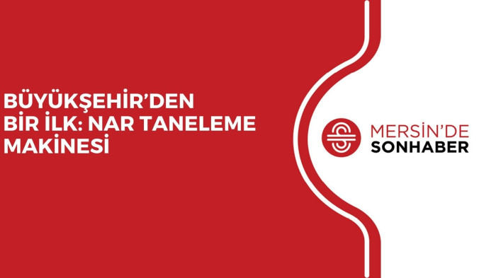 BÜYÜKŞEHİR’DEN BİR İLK: NAR TANELEME MAKİNESİ 