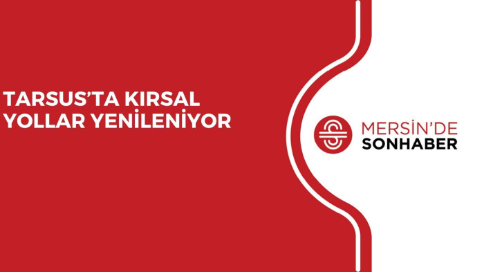 TARSUS’TA KIRSAL YOLLAR YENİLENİYOR