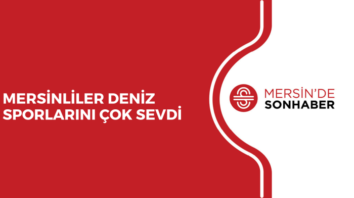 MERSİNLİLER DENİZ SPORLARINI ÇOK SEVDİ